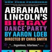 SF's ABRAHAM LINCOLN'S BIG GAY DANCE PARTY Plays 13th NY Int'l Fringe Festival…